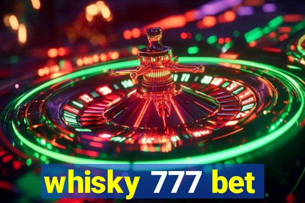 whisky 777 bet